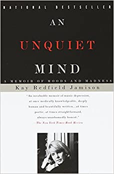 An Unquiet Mind: A Memoir Of Moods And Madness