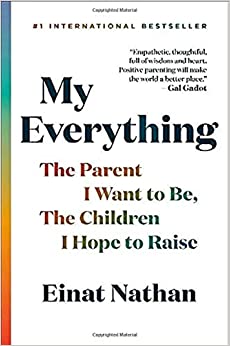 My Everything: The Parent I Want to Be, The Child I Want to Raise